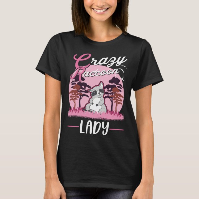 Crazy Raccoon lady Raccoon Girl T-Shirt (Front)