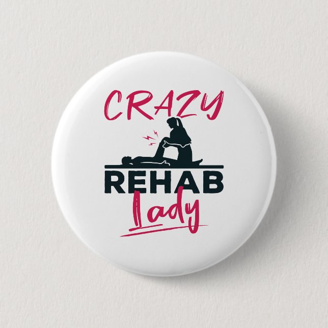 Crazy Rehab Lady Physical Therapy Therapist 6 Cm Round Badge (Front)