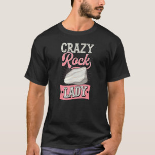 Crazy Rock Lady Geology Teacher Geologist Joke 1 T-Shirt