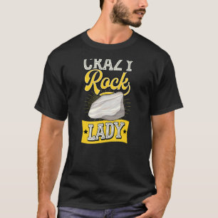 Crazy Rock Lady Geology Teacher Geologist Joke T-Shirt