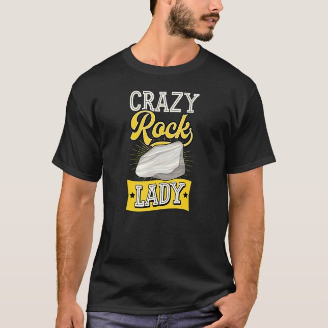 Crazy Rock Lady   Geology Teacher Geologist Joke T-Shirt (Front)