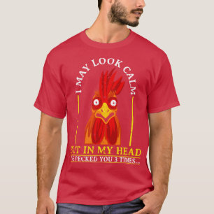 Crazy Rooster Quote Sarcasm T-Shirt