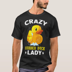 Crazy Rubber Duck Lady Bath Duckie Yellow Rubber D T-Shirt
