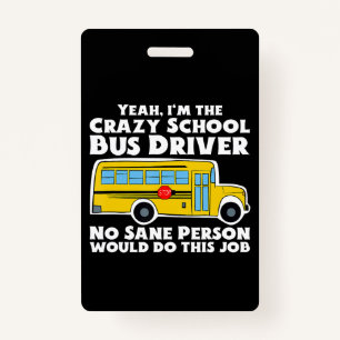 Crazy School Bus Driver Gift ID Badge