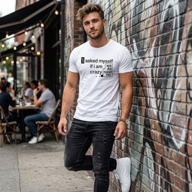 Crazy Self Talk Shirt - Funny Am I Crazy Tee (Creator Uploaded)