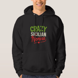 Crazy Sicilian Nonna Sicily Nonni Grandma Grandmot Hoodie