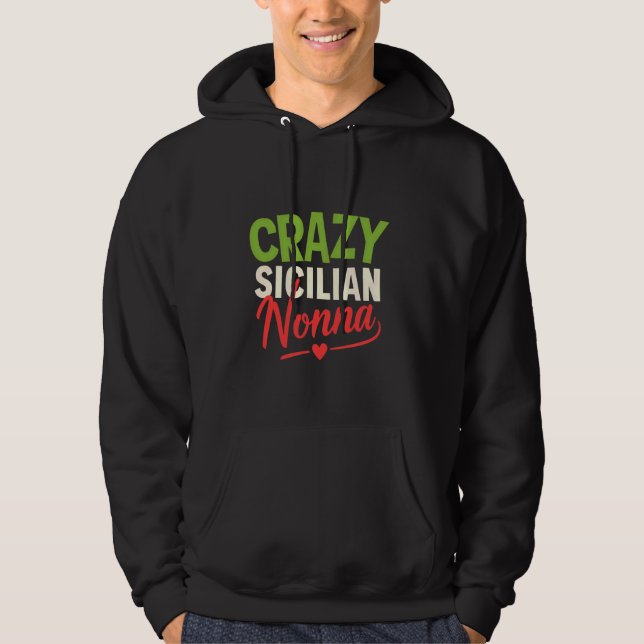 Crazy Sicilian Nonna Sicily Nonni Grandma Grandmot Hoodie (Front)