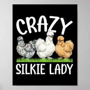 Crazy Silkie Lady Silkie Chicken Lover Silkie Owne Poster