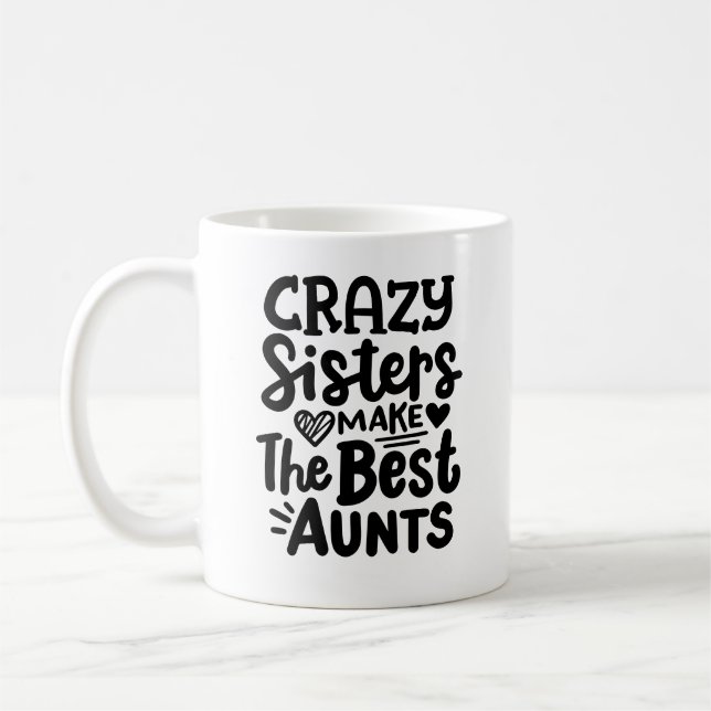 "Crazy sisters make the best aunts" Coffee Mug (Left)