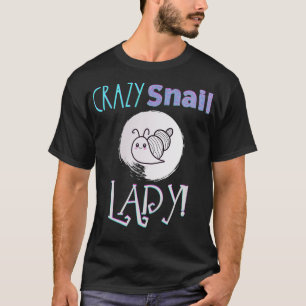 Crazy Snail Lady Funny Snail Lover Gift  T-Shirt