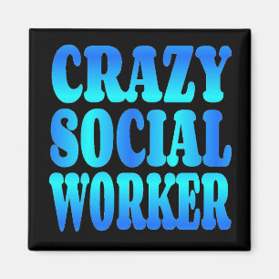 Crazy Social Worker Magnet