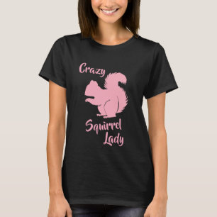 Crazy Squirrel Lady Funny Squirrel Humour Shirt
