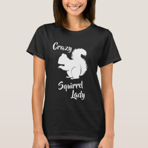Crazy Squirrel Lady Funny Squirrel Humour Shirt