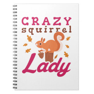 Crazy Squirrel Lady Notebook