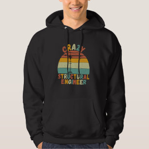 Crazy Structural Engineer Hoodie