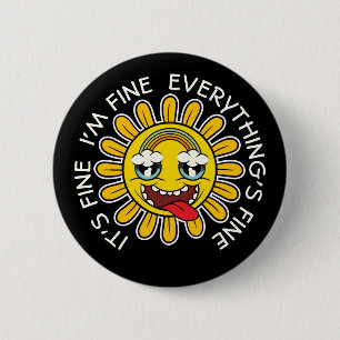Crazy Sunflower: It's fine, I'm Fine, Everything's 6 Cm Round Badge