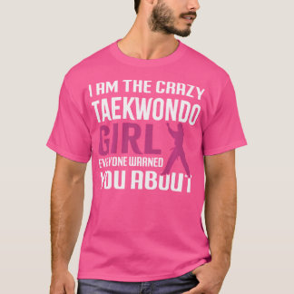 Crazy Taekwondo Girls Karate Martial Arts Karate G T-Shirt