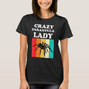 Crazy Tarantula Lady Tarantulas Lover Girls Women T-Shirt