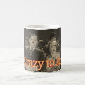 Crazy to Act Coffee Mug
