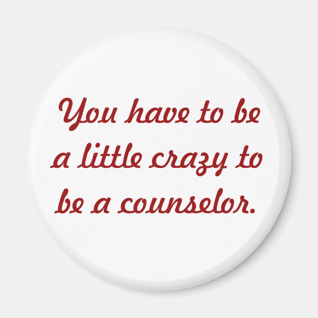 Crazy to be a counsellor magnet (Front)