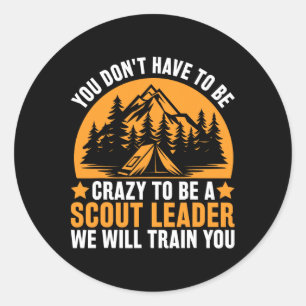 Crazy To Be A Scout Leader - Funny Scouting  Classic Round Sticker