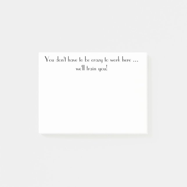 Crazy to Work Here Fun Quote for the Office Post-it Notes (Front)