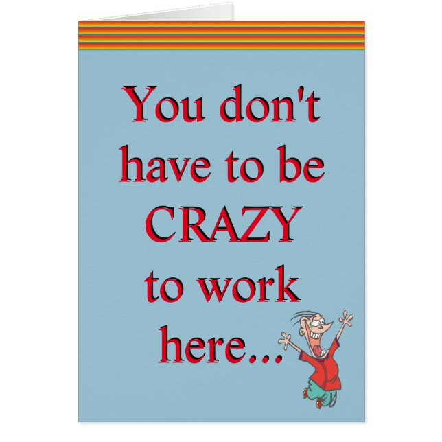Crazy To Work Here Office Humour Funny Joke (Front)