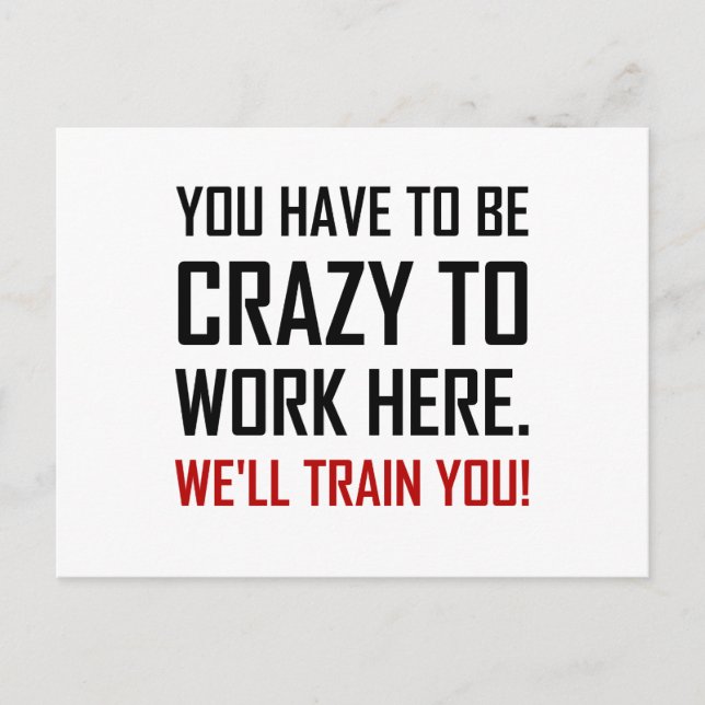 Crazy To Work Here Train You Funny Postcard (Front)