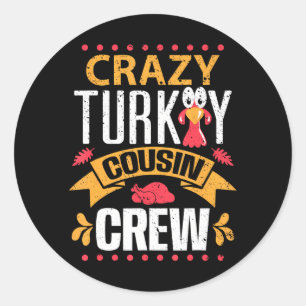 Crazy Turkey Cousin Crew Thanksgiving Family Classic Round Sticker