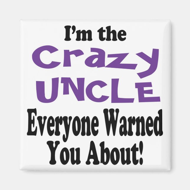 Crazy Uncle Warning Magnet (Front)