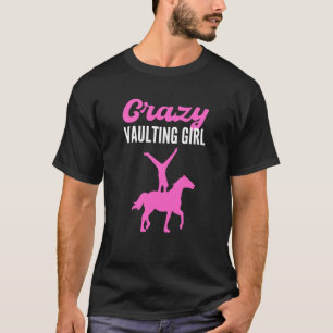 Crazy Vaulting Girl Horseback Vaulting Horse Vault T-Shirt