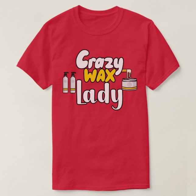Crazy Wax Lady T-Shirt (Design Front)