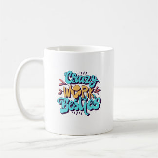 Crazy work besties mug 