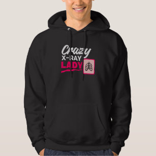 Crazy X Ray Lady Radiology X Rays Radiologist Rad Hoodie