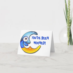 Crazy "YOU'VE BEEN MOONED" Note Card