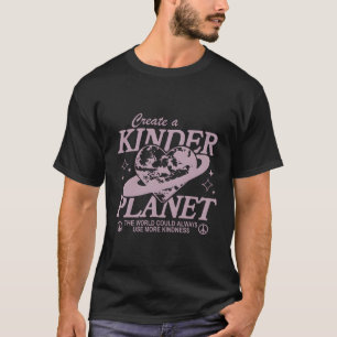 Creat A Kinder Planet Choose Kindness T-Shirt