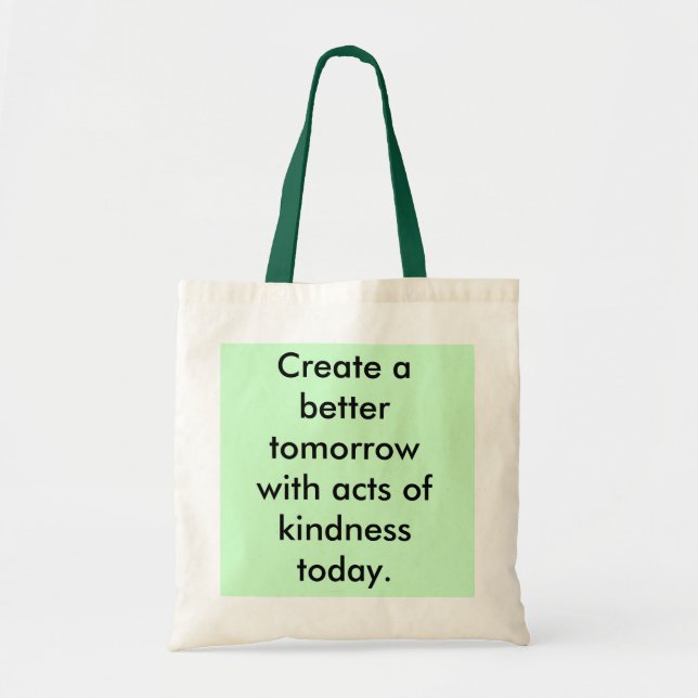 Create a better tomorrow with acts of kindness ... tote bag (Front)