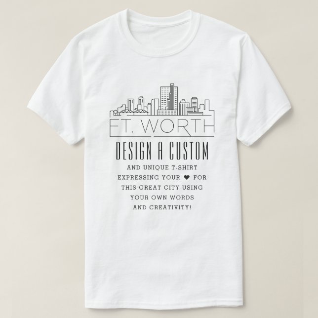 Create A Custom Fort Worth, Texas Themed T-Shirt (Design Front)