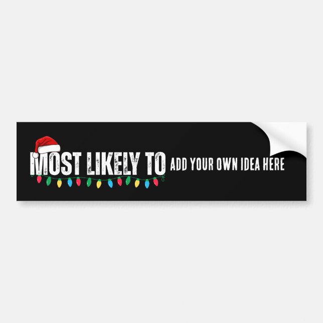 😂Create a Funny Most Likely To Be Quote Christmas Bumper Sticker (Front)