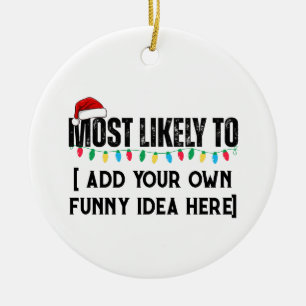 😂Create a Funny Most Likely To Be Quote Christmas Ceramic Tree Decoration