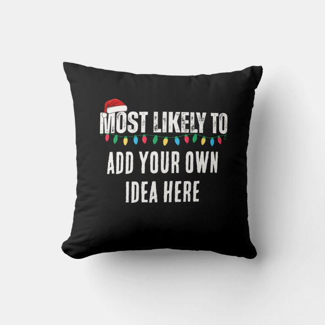 😂Create a Funny Most Likely To Be Quote Christmas Cushion (Front)