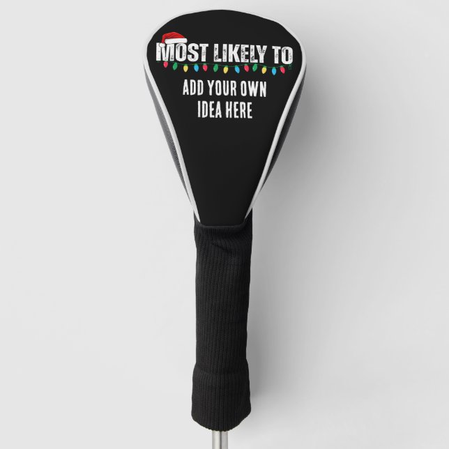 😂Create a Funny Most Likely To Be Quote Christmas Golf Head Cover (Front)