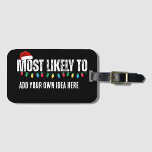 😂Create a Funny Most Likely To Be Quote Christmas Luggage Tag