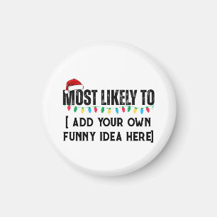 😂Create a Funny Most Likely To Be Quote Christmas Magnet
