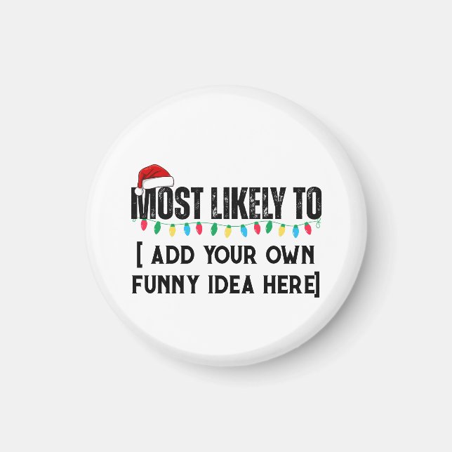 😂Create a Funny Most Likely To Be Quote Christmas Magnet (Front)
