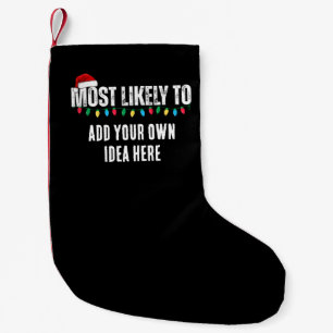 😂Create a Funny Most Likely To Be Quote Christmas Small Christmas Stocking