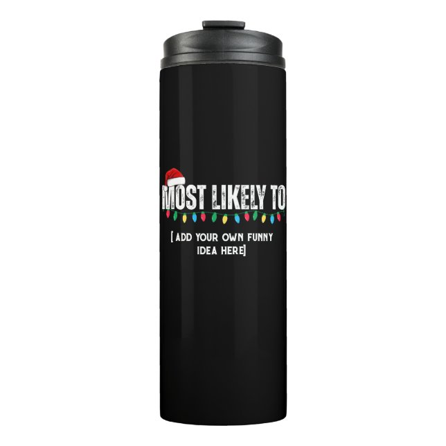 😂Create a Funny Most Likely To Be Quote Christmas Thermal Tumbler (Front)