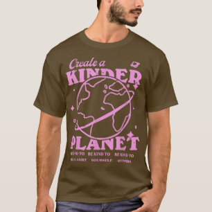 Create A Kinder Planet Aesthetic Trendy Lover Eart T-Shirt