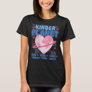 Create A Kinder Planet Be Kind Aesthetic Trend T-Shirt