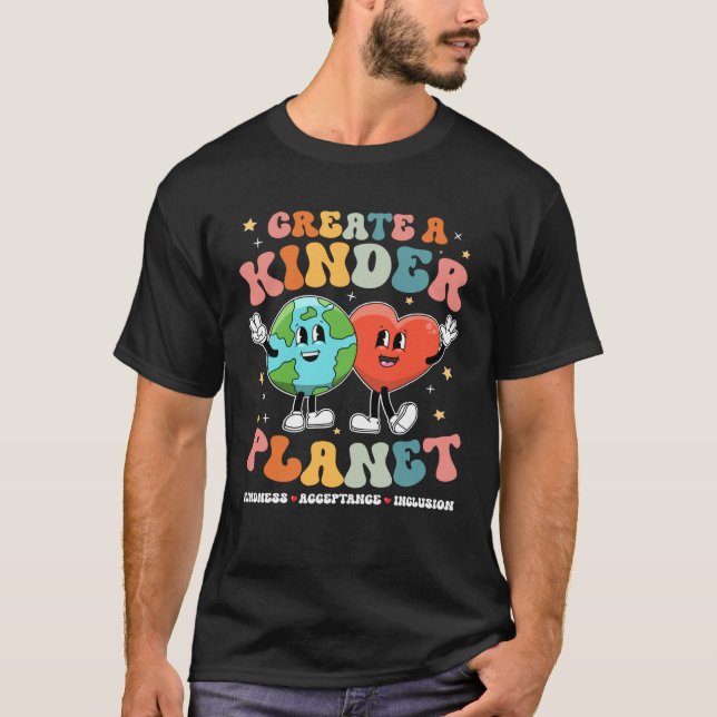 Create a Kinder Planet Be Kind Unity Day Earth Day T-Shirt (Front)